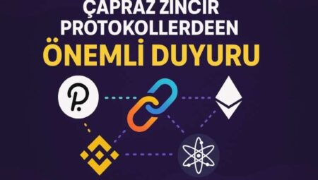 Çapraz Zincir Protokollerden Önemli Duyuru